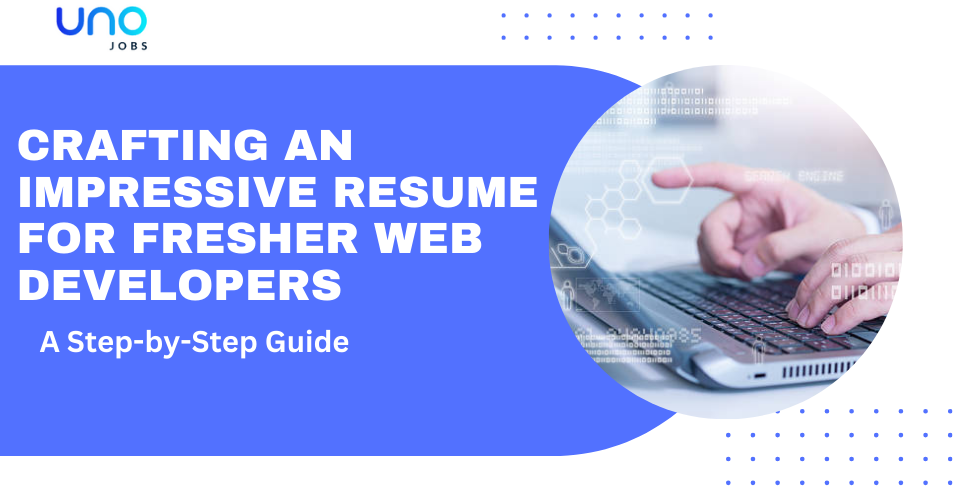 Crafting an Impressive Resume for Fresher Web Developers A Step-by-Step Guide.png
